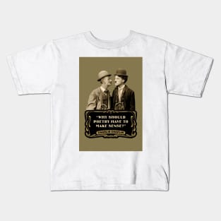 Charlie Chaplin Quotes: "Why Should Poetry Have To Make Sense?" Kids T-Shirt